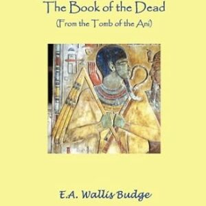 The Book of the Dead: From the Tomb of Ani (Classic Book Series) Paperback