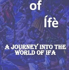 Myths of Ife: A Journey Into Ifa Spirituality (Paperback)
